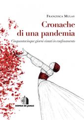 Cronache di una pandemia. Cinquantacinque giorni vissuti in confinamento