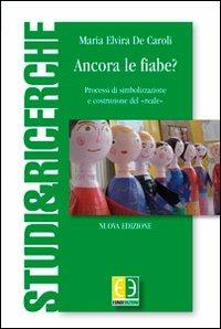 Ancora le fiabe? Processi di simbolizzazione e costruzione del «Reale» - Maria Elvira De Caroli - Libro Euno Edizioni 2012 | Libraccio.it