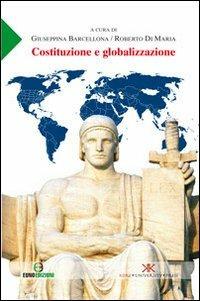 Costituzione e globalizzazione. Atti della Giornata di studi... (Enna, 16 maggio 2009)  - Libro Euno Edizioni 2012, Studi giuridici economici sociali | Libraccio.it