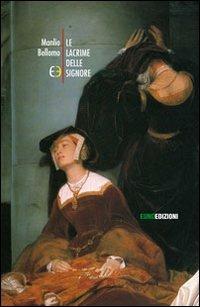 Le lacrime delle signore - Manlio Bellomo - Libro Euno Edizioni 2012 | Libraccio.it