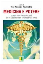 Medicina e potere. Studio in onore di Massimo Gaglio, con un suo scritto inedito sulla metodologia clinica