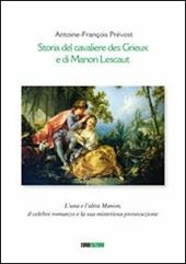 Storia del cavaliere des Grieux e di Manon Lescaut. L'una e l'altra Manon, il celebre romanzo e la sua misteriosa prosecuzione