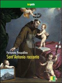 Sant'Antonio racconta - Fortunato Pasqualino - Libro Euno Edizioni 2012, Luce gentile | Libraccio.it