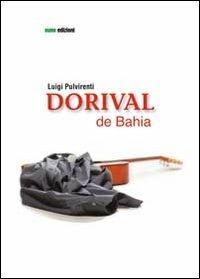 Dorival de Bahia - Luigi Pulvirenti - Libro Euno Edizioni 2012, Asfodeli | Libraccio.it