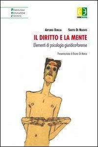 Il diritto e la mente. Elementi di psicologia giuridico-forense - Arturo Xibilia, Santo Di Nuovo - Libro Euno Edizioni 2012, Psicologia educazione società | Libraccio.it