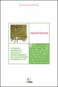 L'elemento onomastico e lessicale di origine germanica nella dichiarazione di Arbroath (1320) - Valeria Di Clemente - Libro Euno Edizioni 2013 | Libraccio.it