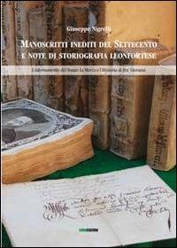 Manoscritti inediti del Settecento e note di storiografia leonfortese. L'adornamento del notaio La Marca e l'Historia di Fra' Giovanni - Giuseppe Nigrelli - Libro Euno Edizioni 1970 | Libraccio.it