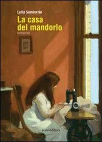 La casa del mandorlo - Lella Seminerio - Libro Euno Edizioni 2013, Asfodeli | Libraccio.it