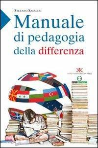 Manuale di pedagogia della differenza - Stefano Salmeri - Libro Euno Edizioni 2013, Psicologia, pedagogia, didattica | Libraccio.it