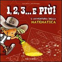 1, 2, 3, & più! L'avventura della matematica - Paola Platania - Libro Piccola Casa Editrice 2010 | Libraccio.it