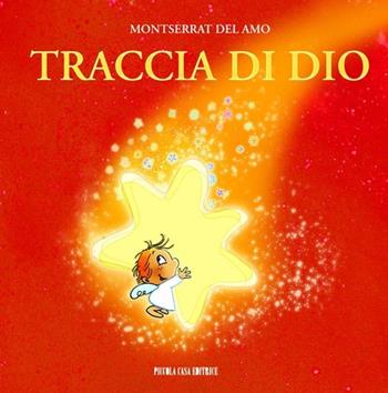 Traccia di Dio - Monserrat Del Amo - Libro Piccola Casa Editrice 2010 | Libraccio.it