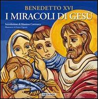 I miracoli di Gesù - Benedetto XVI (Joseph Ratzinger) - Libro Piccola Casa Editrice 2012 | Libraccio.it