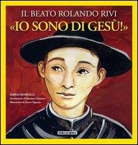 Io sono di Gesù. Il beato Rolando Rivi - Emilio Bonicelli - Libro Piccola Casa Editrice 2013 | Libraccio.it