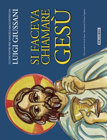 Si faceva chiamare Gesù. Gli incontri del Vangelo raccontati da Luigi Giussani - Luigi Giussani - Libro Piccola Casa Editrice 2013 | Libraccio.it