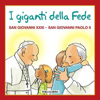 I giganti della fede. San Giovanni XXIII e san Giovanni Paolo II  - Libro Piccola Casa Editrice 2014 | Libraccio.it