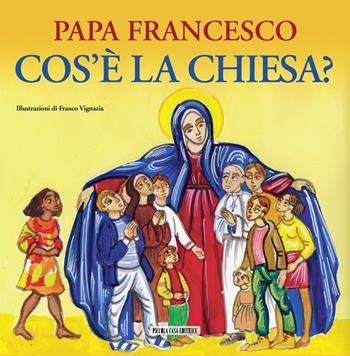 Cos'è la Chiesa? - Francesco (Jorge Mario Bergoglio) - Libro Piccola Casa Editrice 2014 | Libraccio.it
