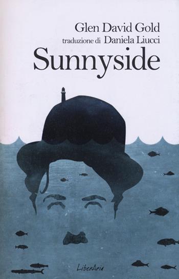 Sunnyside - Glen David Gold - Libro LiberAria Editrice 2013, Phileas Fogg | Libraccio.it
