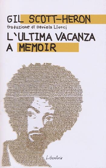 L' ultima vacanza. A memoir - Gil Scott-Heron - Libro LiberAria Editrice 2013, Phileas Fogg | Libraccio.it
