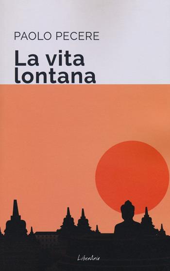 La vita lontana - Paolo Pecere - Libro LiberAria Editrice 2018, Meduse | Libraccio.it