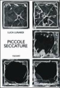 Piccole seccature - Luca Lunardi - Libro La Gru 2012, Vaudeville | Libraccio.it