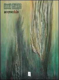 Accrocchio - Anna Garbo - Libro La Gru 2013, Scintille | Libraccio.it