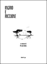 Ingrid e Riccione - Pee Gee Daniel - Libro La Gru 2014 | Libraccio.it