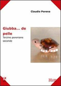 Giubba... de pelle. Terzine poreniane seconde - Claudio Porena - Libro Kollesis Editrice 2011, Muse dei nostri tempi | Libraccio.it