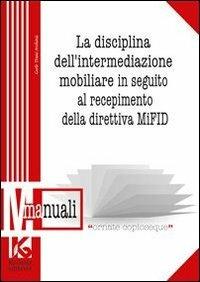 La disciplina dell'intermediazione mobiliare in seguito al recepimento della direttiva MIFID - Carlo Trani Archinà - Libro Kollesis Editrice 2011, Manuali | Libraccio.it
