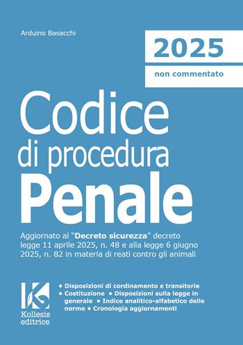 Codice di procedura penale 2025. Il nuovo codice di procedura penale aggiornato - Arduino Basacchi - Libro Kollesis Editrice 2025, Codici | Libraccio.it