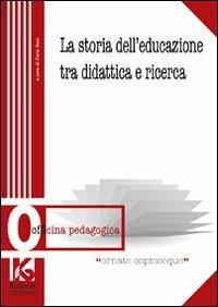 La storia dell'educazione tra didattica e ricerca  - Libro Kollesis Editrice 2012, Officina pedagogica | Libraccio.it