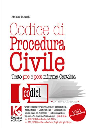 Codice di procedura civile 2024. Testo pre e post riforma Cartabia. Nuova ediz. - Arduino Basacchi - Libro Kollesis Editrice 2024, Codici | Libraccio.it