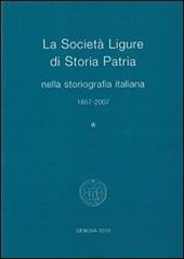La Società Ligure di storia patria nella storiografia italiana (1857-2007)