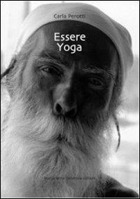 Essere yoga - Carla Perotti - Libro Serra Tarantola 2011 | Libraccio.it