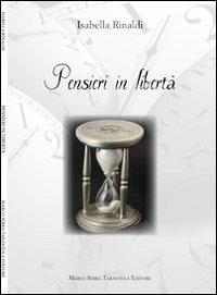 Pensieri in libertà - Isabella Rinaldi - Libro Serra Tarantola 2012 | Libraccio.it