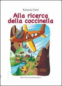 Alla ricerca della coccinella - Katiuscia Visini - Libro Serra Tarantola 2011 | Libraccio.it