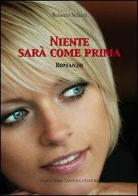 Niente sarà come prima - Roberto Sciarra - Libro Serra Tarantola 2011 | Libraccio.it