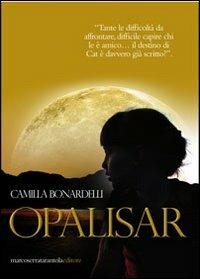 Opalisar - Camilla Bonardelli - Libro Serra Tarantola 2011 | Libraccio.it