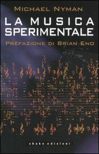 La musica sperimentale - Michael Nyman - Libro ShaKe 2010 | Libraccio.it