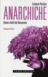 Anarchiche. Donne ribelli del Novecento