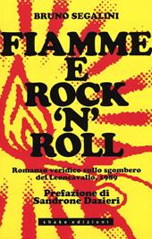 Fiamme e rock'n roll. Romanzo veridico sullo sgombero del Leoncavallo, 1989