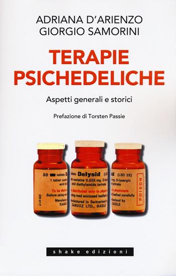 Terapie psichedeliche. Vol. 1: Aspetti generali e storici. - Adriana D'Arienzo, Giorgio Samorini - Libro ShaKe 2019, Underground | Libraccio.it