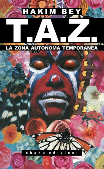 T.A.Z. La Zona Autonoma Temporanea - Hakim Bey - Libro ShaKe 2020, Underground | Libraccio.it