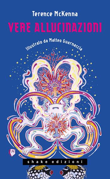 Vere allucinazioni - Terence McKenna - Libro ShaKe 2021, Underground | Libraccio.it