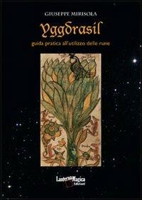 Yggdrasil. Guida pratica all'utilizzo delle rune - Giuseppe Mirisola - Libro Lanterna Magica 2011 | Libraccio.it
