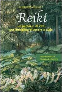 Reiki. Un percorso di vita, una disciplina di amore e luce - Elisabetta Elliott - Libro Lanterna Magica 2012 | Libraccio.it