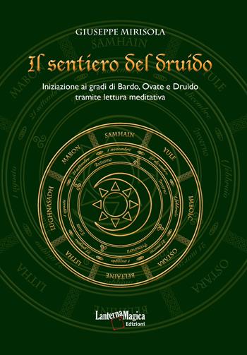 Il sentiero del druido. Iniziazione ai gradi di Bardo, Ovate e Druido tramite lettura meditativa. Ediz. illustrata - Giuseppe Mirisola - Libro Lanterna Magica 2022 | Libraccio.it