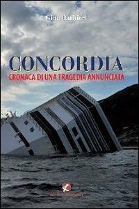 Concordia. Cronaca di una tragedia annunciata - Gino Barbieri - Libro Cento Autori 2012, Fatti & misfatti | Libraccio.it