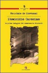 L'omicidio Carosino. Le prime indagini del commissario Ricciardi - Maurizio de Giovanni - Libro Cento Autori 2012, Tracce misteriose | Libraccio.it