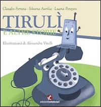 Tirulì e altre storie  - Libro Cento Autori 2013, I fili della fantasia | Libraccio.it