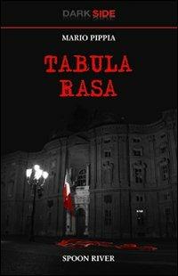 Tabula rasa - Mario Pippia - Libro Spoon River 2011, Dark Side | Libraccio.it